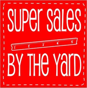 SUPER SALES BY THE YARD