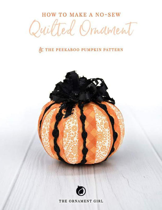 SALE Peekaboo Pumpkin Ornament Project Quilt PATTERN P235 - The Ornament Girl - Riley Blake Design - INSTRUCTIONS Only - No-Sew Project