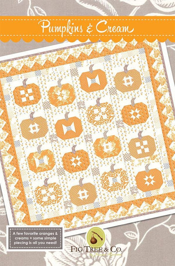 Pumpkins & Cream Quilt Pattern FT-1465 by Fig Tree Co - Moda Fabrics - INSTRUCTIONS Only - Piecing - Square Quilt