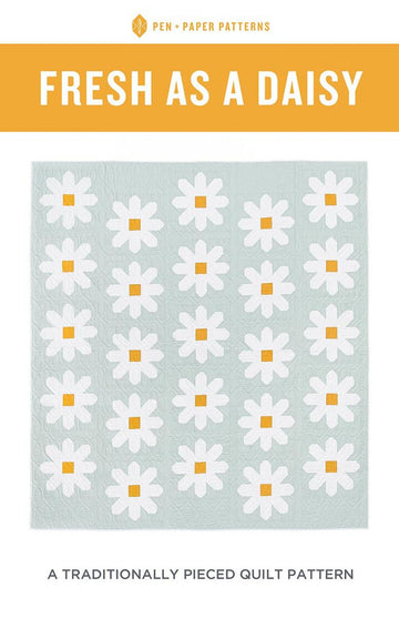 Fresh as a Daisy Quilt PATTERN P176 - Pen + Paper Patterns - Riley Blake - Instructions Only - Many Sizes Precut Friendly