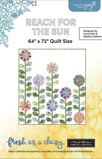 Reach For The Sun PATTERN CJP-2101 - Create Joy Project - Moda Fabrics - INSTRUCTIONS Only - Fresh as a Daisy - Fat Quarter Friendly